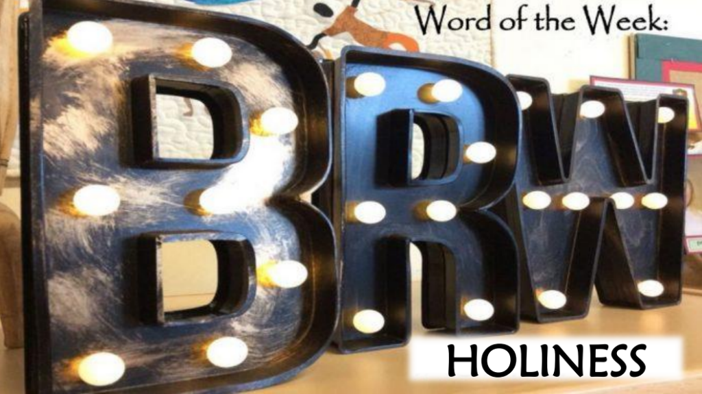 Word of the Week - Holiness